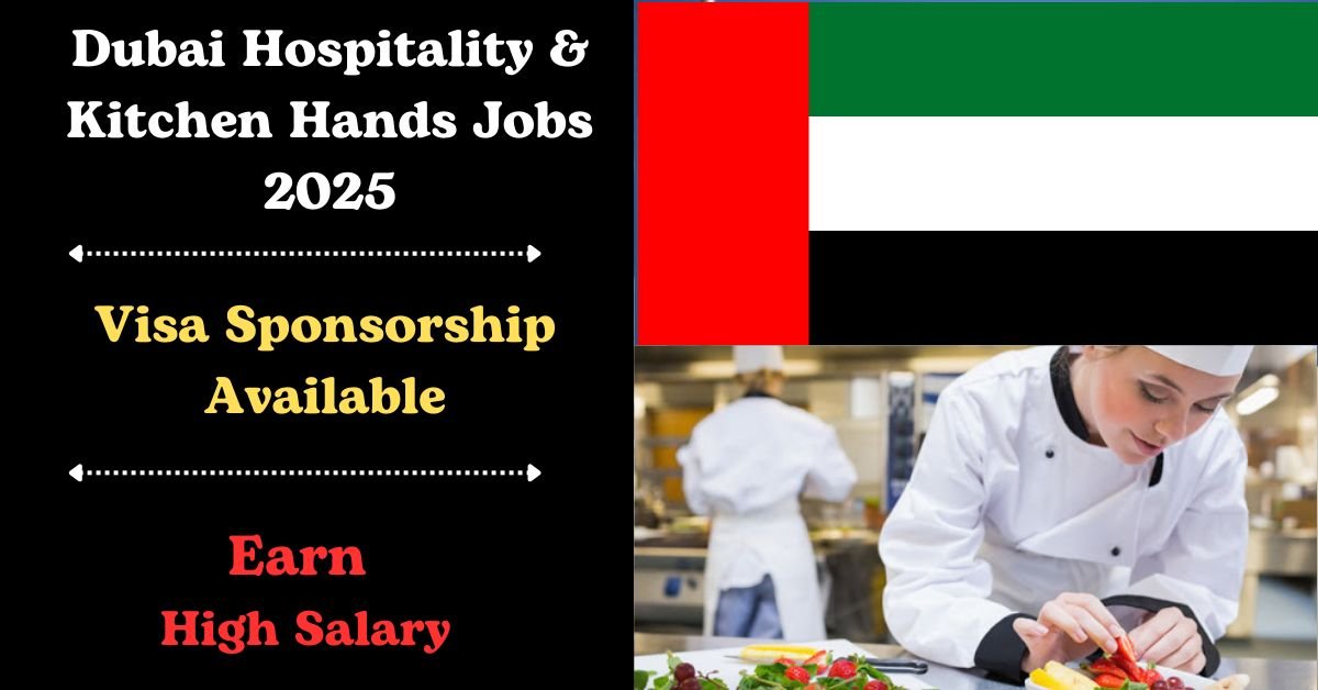 Dubai Hospitality & Kitchen Hands Jobs with Visa Sponsorship 2025