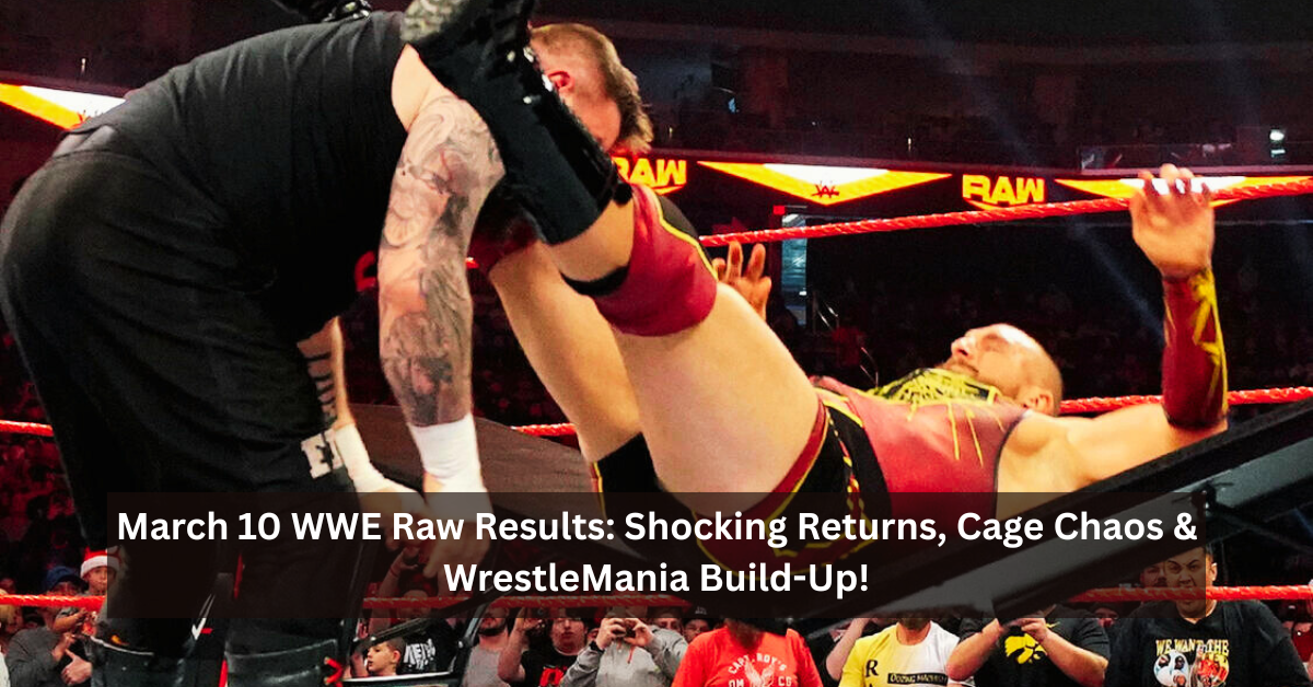 March 10 WWE Raw Results: Shocking Returns, Cage Chaos & WrestleMania Build-Up! 4 March 10 WWE 2