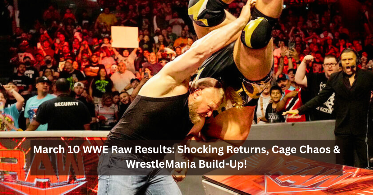 March 10 WWE Raw Results: Shocking Returns, Cage Chaos & WrestleMania Build-Up! 2 March 10 WWE