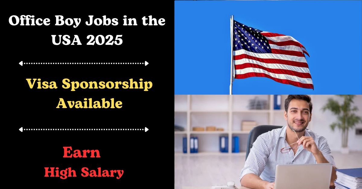 Office Boy Jobs in the USA with Visa Sponsorship 2025