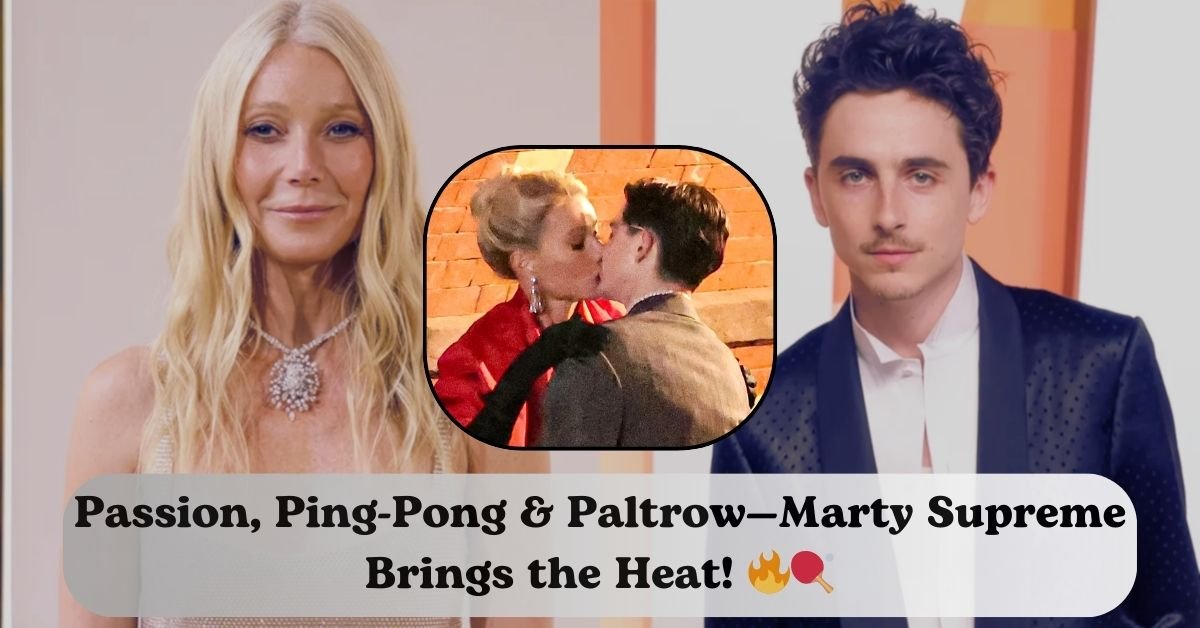 Gwyneth Paltrow & Timothée Chalamet sizzle in Marty Supreme