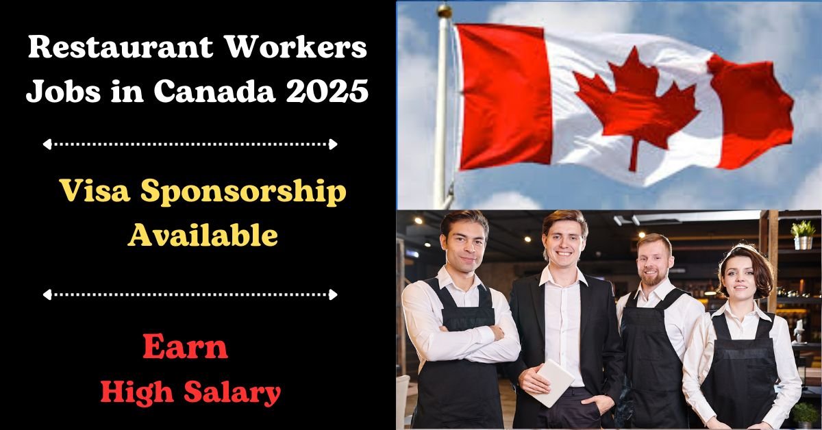 Restaurant Workers Jobs with Visa Sponsorship in Canada 2025