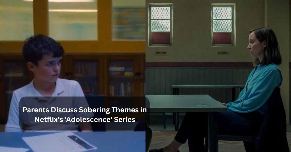 Parents Discuss Sobering Themes in Netflix’s 'Adolescence' Series
