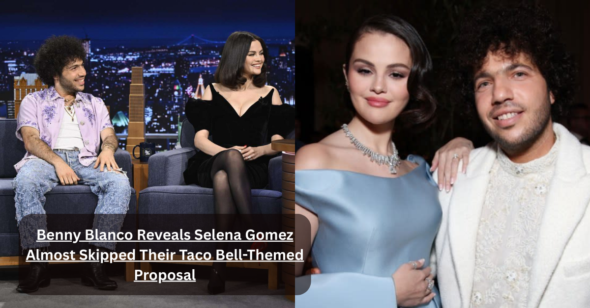 Benny Blanco Reveals Selena Gomez Almost Skipped Their Taco Bell-Themed Proposal