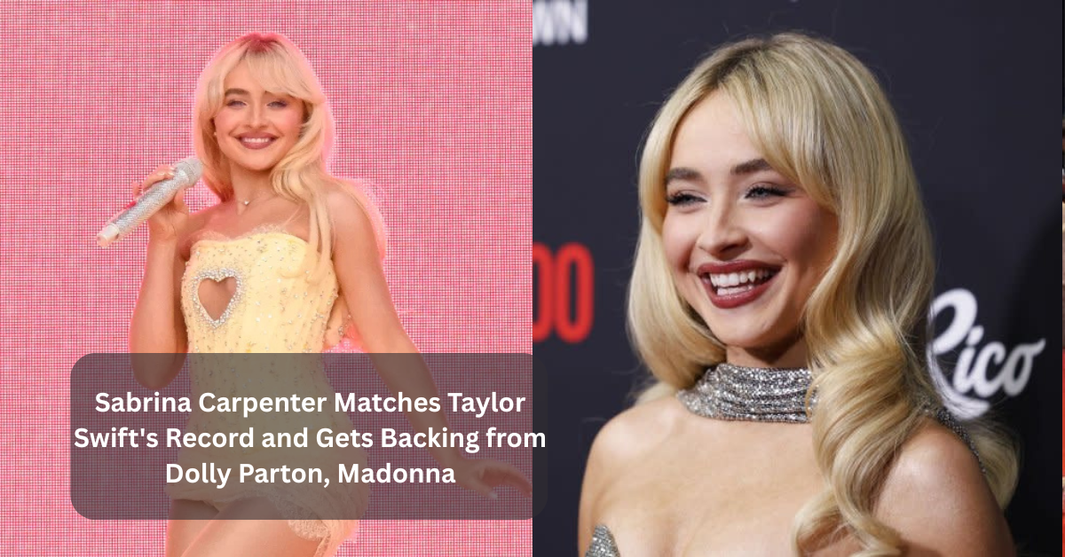 Sabrina Carpenter Matches Taylor Swift's Record and Gets Backing from Dolly Parton, Madonna 1 Sabrina Carpenter Matches Taylor Swift's Record and Gets Backing from Dolly Parton, Madonna