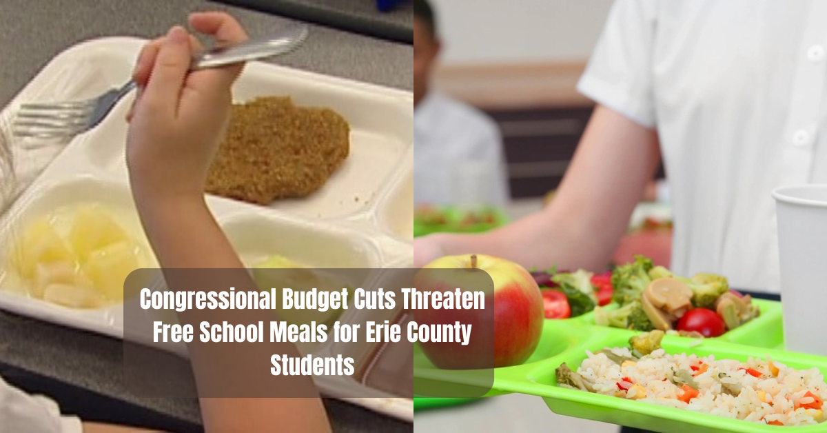 Congressional Budget Cuts Threaten Free School Meals for Erie County Students