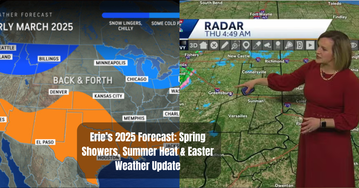 Erie’s 2025 Forecast: Spring Showers, Summer Heat & Easter Weather Update