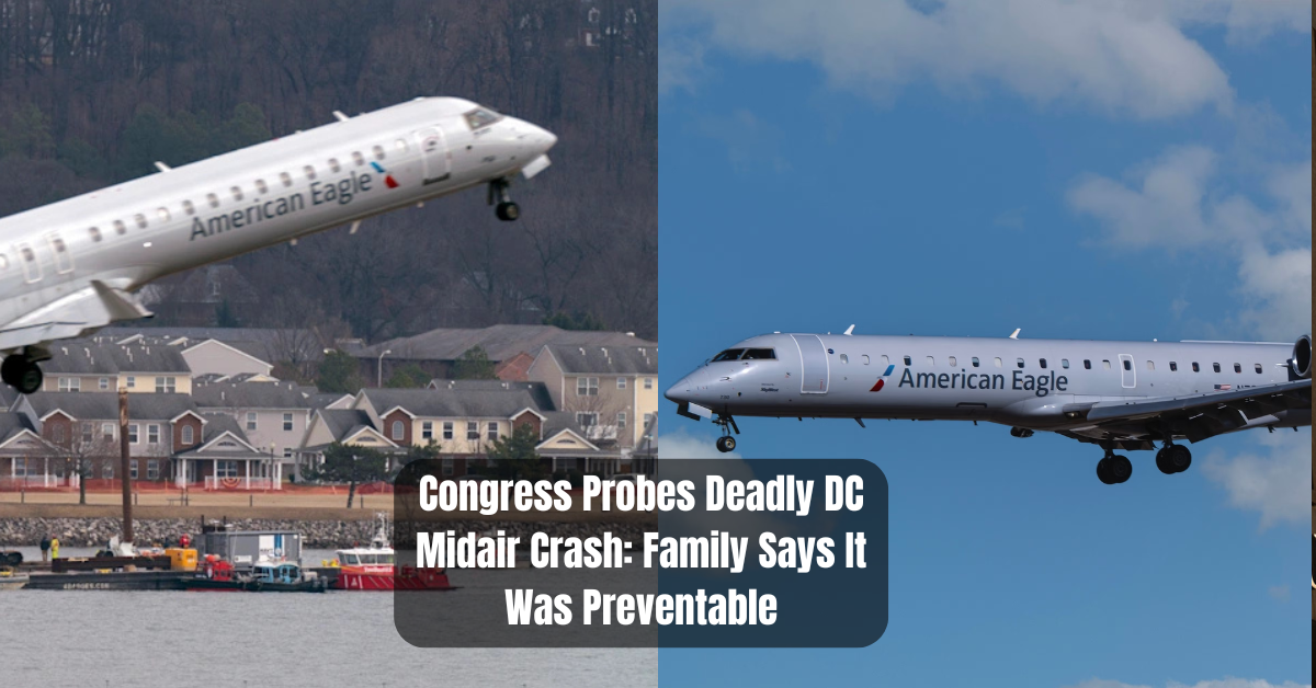 Congress Probes Deadly DC Midair Crash: Family Says It Was Preventable
