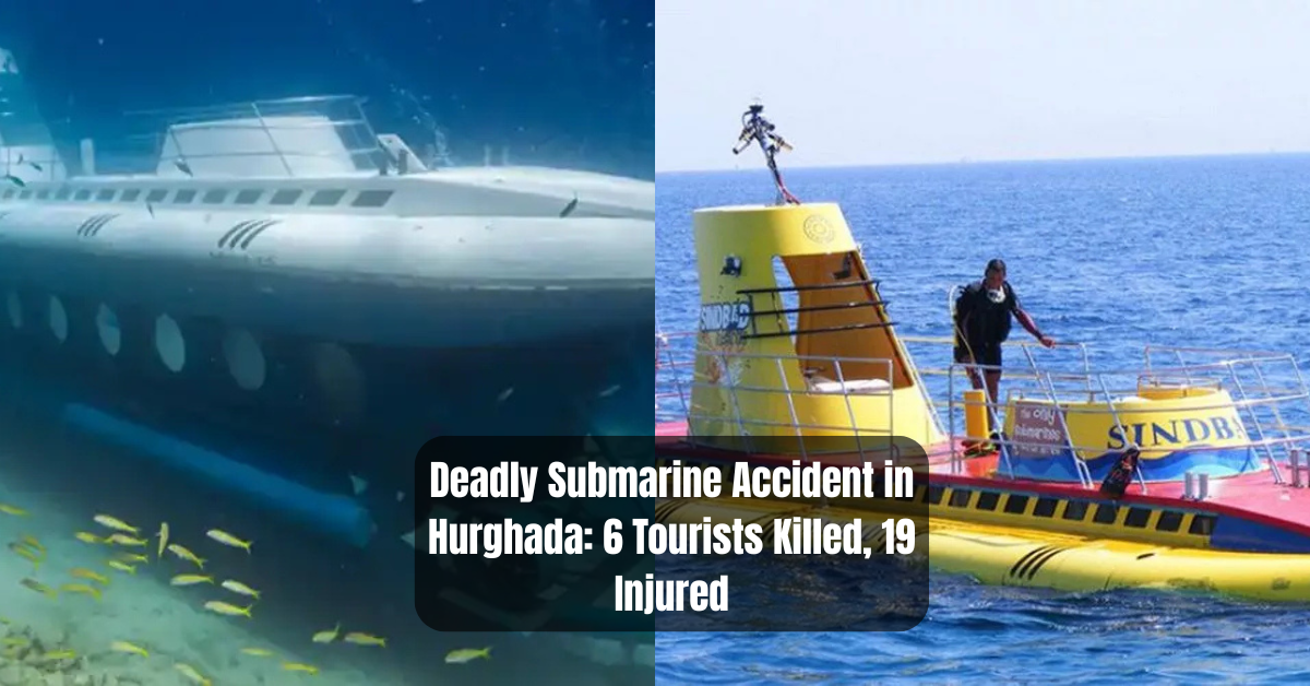 Deadly Submarine Accident in Hurghada: 6 Tourists Killed, 19 Injured