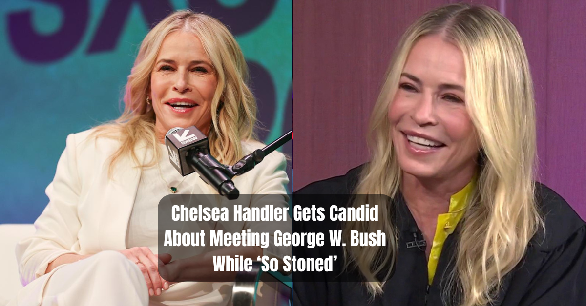 Chelsea Handler Gets Candid About Meeting George W. Bush While ‘So Stoned’ 1 Chelsea Handler Gets Candid About Meeting George W. Bush While ‘So Stoned’