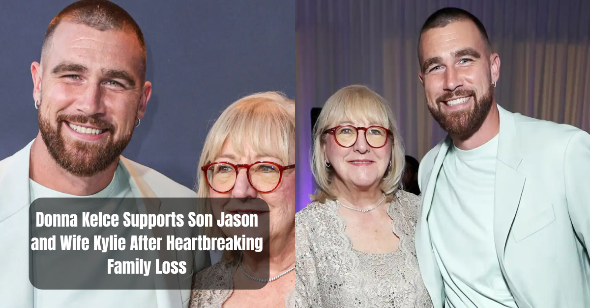 Donna Kelce Supports Son Jason and Wife Kylie After Heartbreaking Family Loss 1 Donna Kelce Supports Son Jason and Wife Kylie After Heartbreaking Family Loss