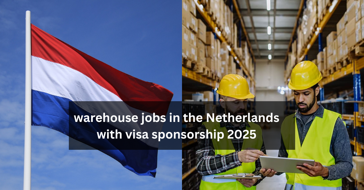 warehouse jobs in the Netherlands with visa sponsorship 2025 2