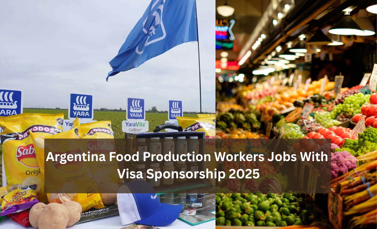 Argentina Food Production Workers Jobs With Visa Sponsorship 2025