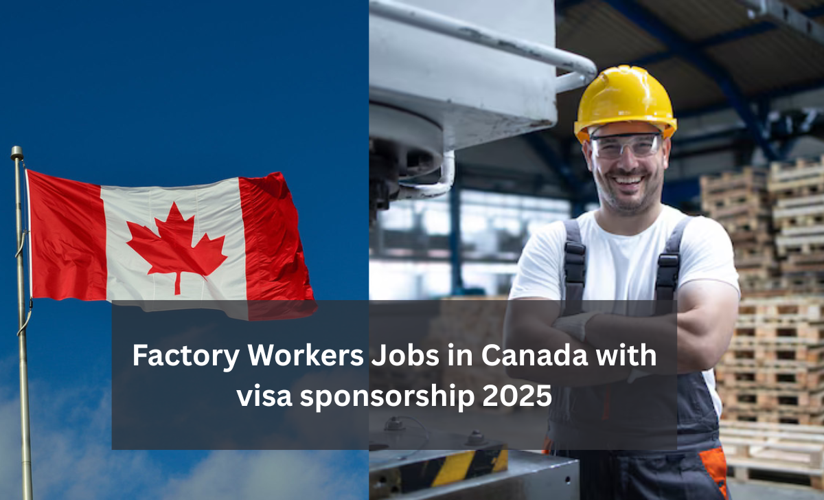 Factory Workers Jobs in Canada with visa sponsorship 2025