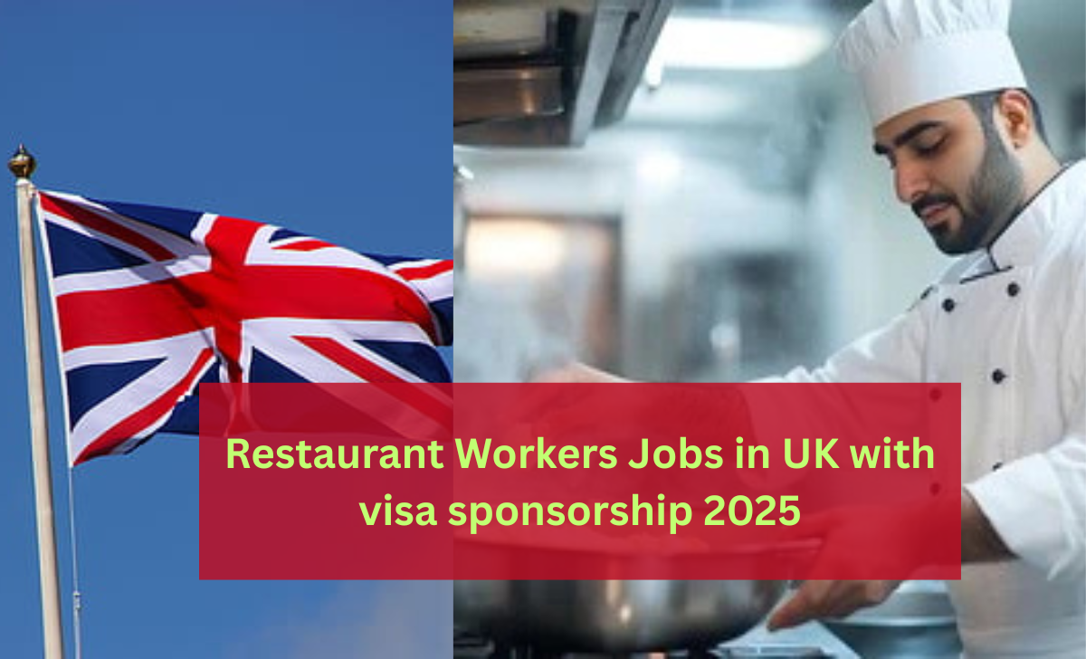 Restaurant Workers Jobs in UK with visa sponsorship 2025