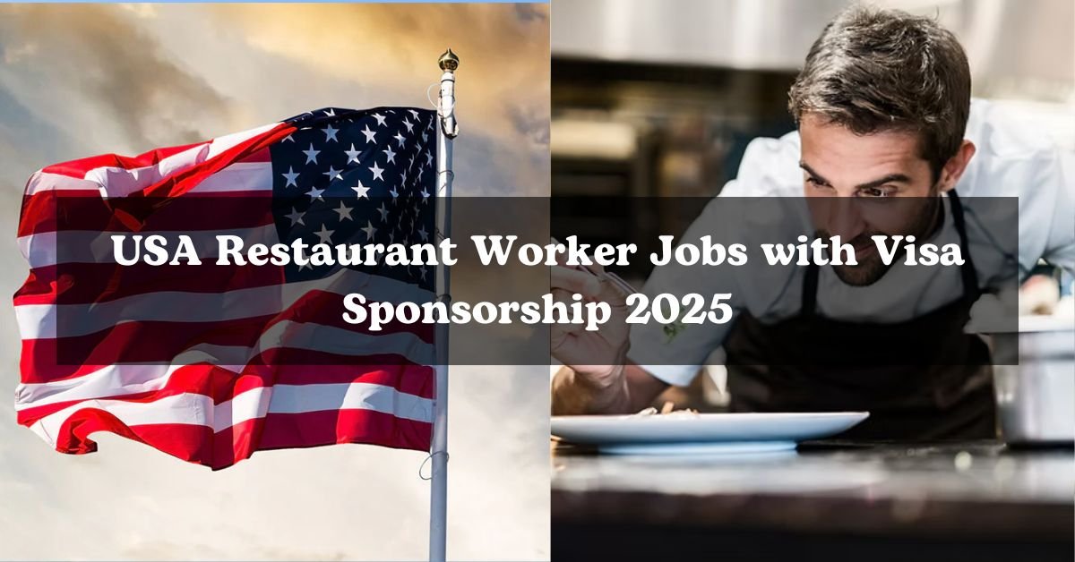 USA Restaurant Worker Jobs with Visa Sponsorship 2025