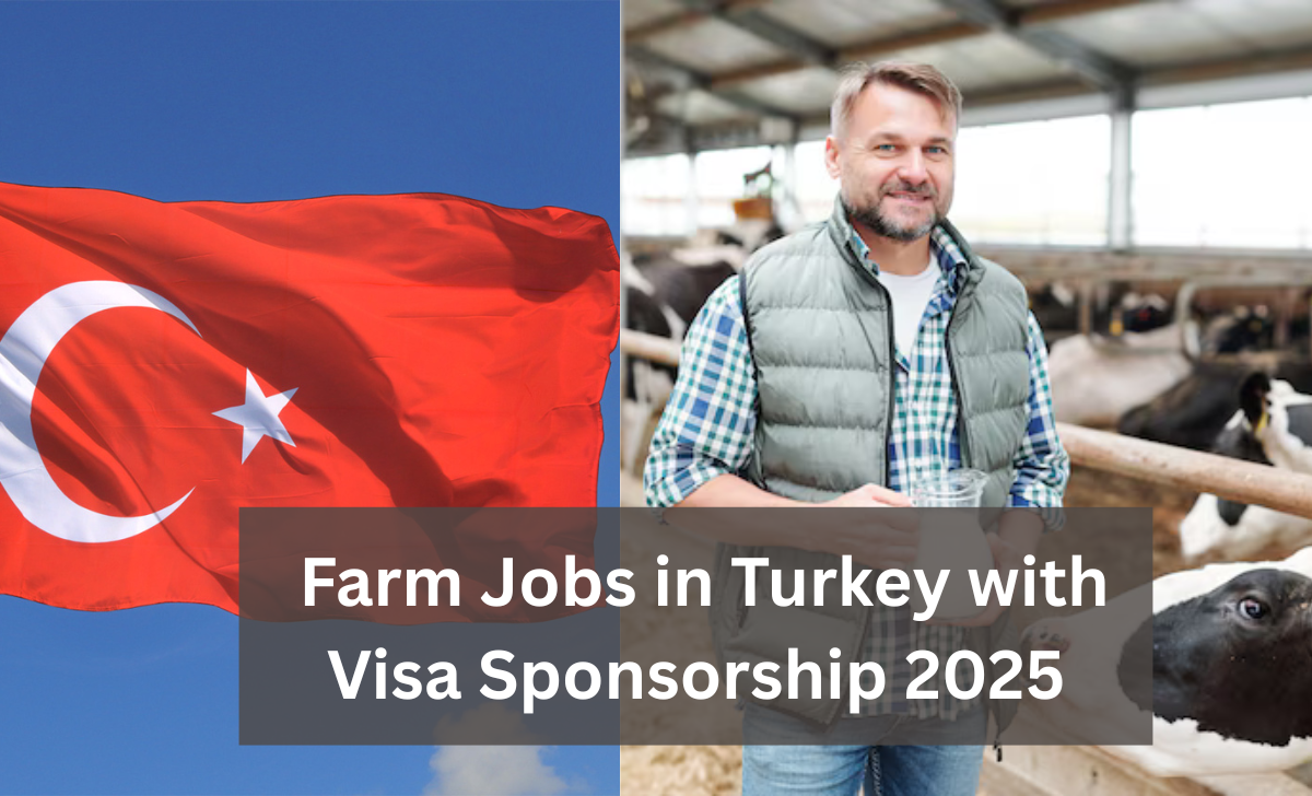 Farm Jobs in Turkey with Visa Sponsorship 2025
