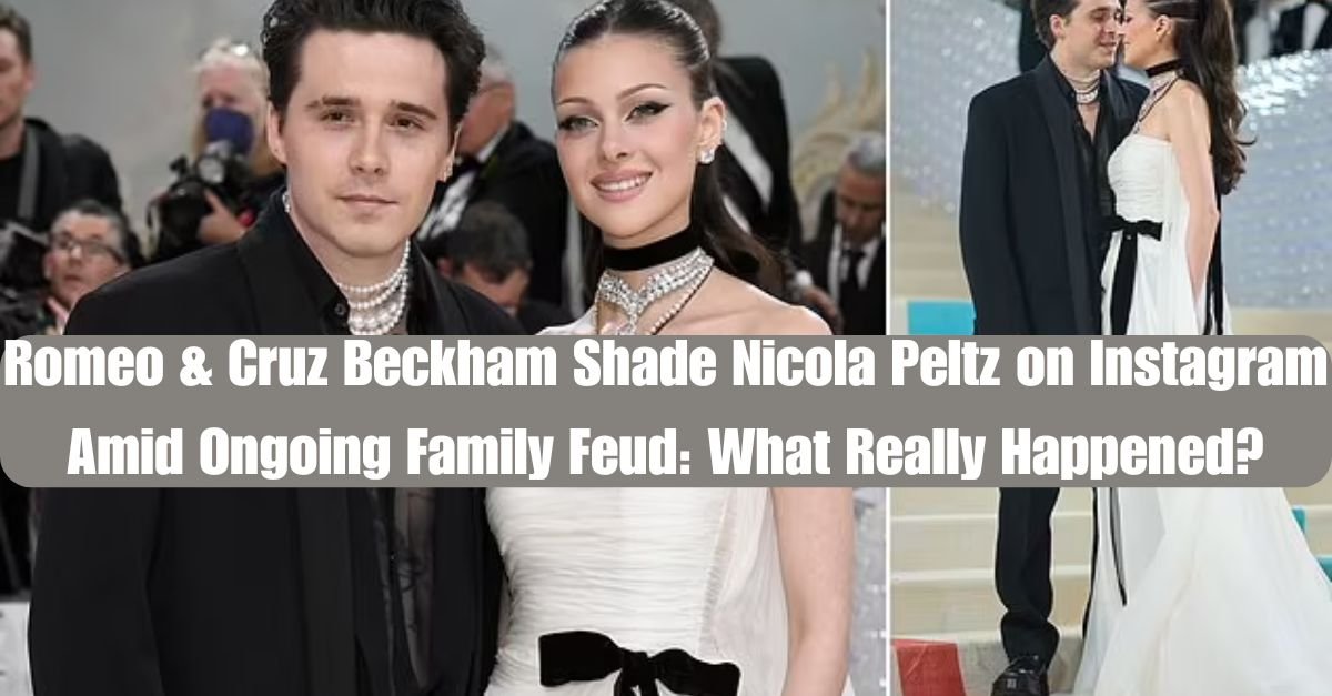 Romeo & Cruz Beckham Shade Nicola Peltz on Instagram Amid Ongoing Family Feud: What Really Happened?