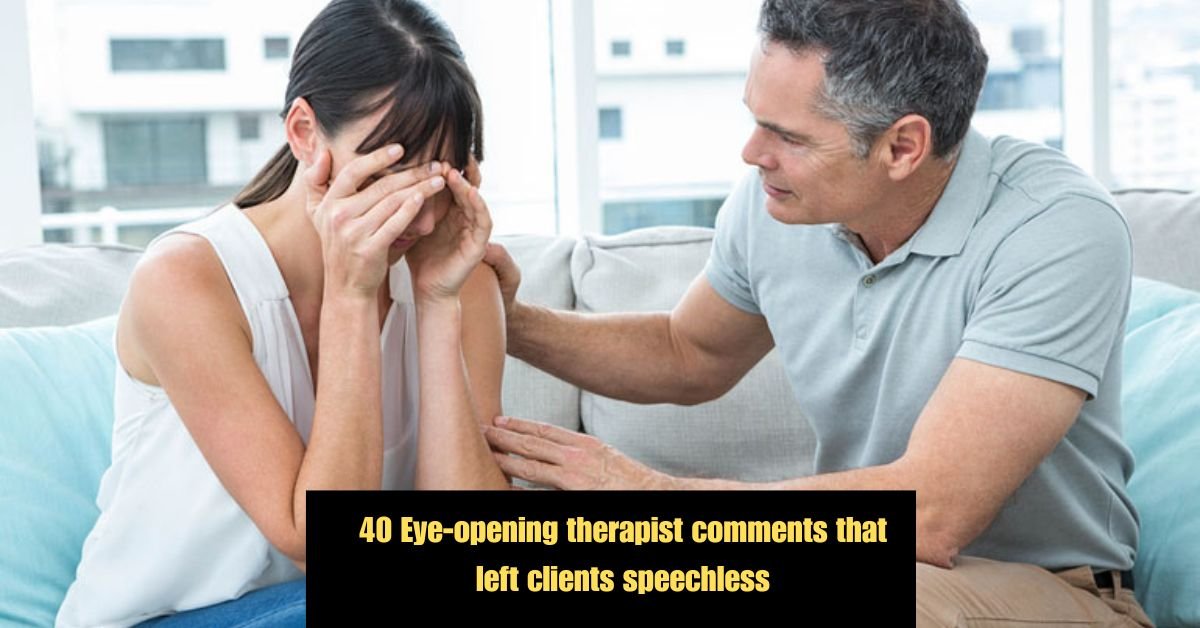 40 Eye opening therapist comments that left clients speechless 2 1
