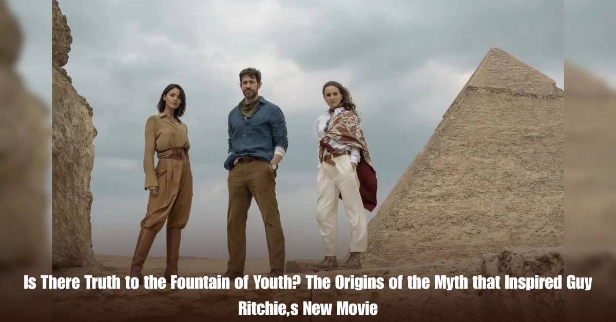 Is There Truth to the Fountain of Youth? The Origins of the Myth that Inspired Guy Ritchie,s New Movie 2 6 on Private Jet Presumed Dead After Crash Into San Diego Neighborhood 15 1