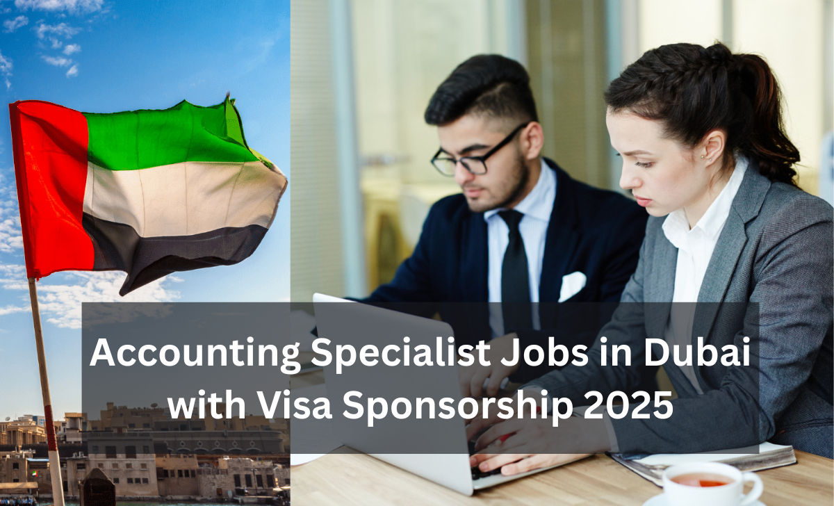 Accounting Specialist Jobs in Dubai with Visa Sponsorship 2025