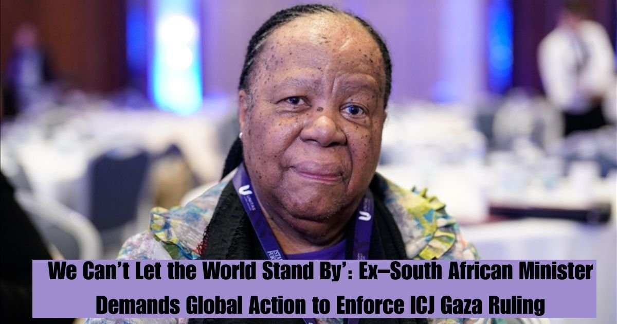 We Can’t Let the World Stand By’: Ex–South African Minister Demands Global Action to Enforce ICJ Gaza Ruling