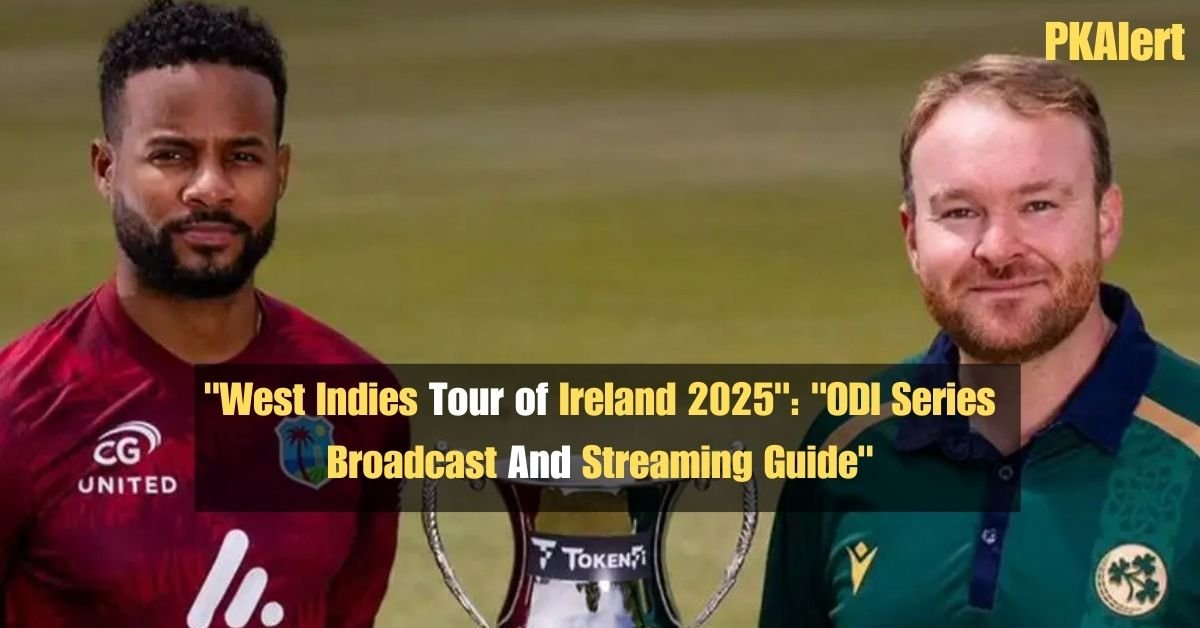 "West Indies Tour of Ireland 2025": "ODI Series Broadcast And Streaming Guide"
