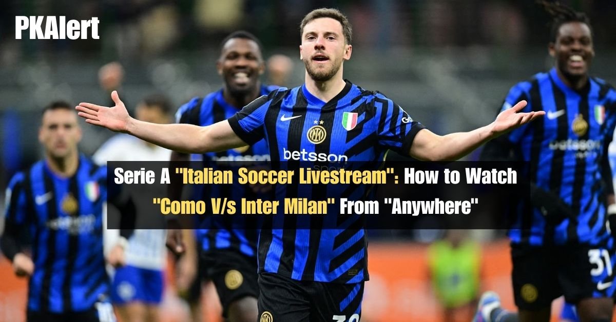 Serie A "Italian Soccer Livestream": How to Watch "Como V/s Inter Milan" From "Anywhere" 2 Serie A "Italian Soccer Livestream": How to Watch "Como V/s Inter Milan" From "Anywhere"