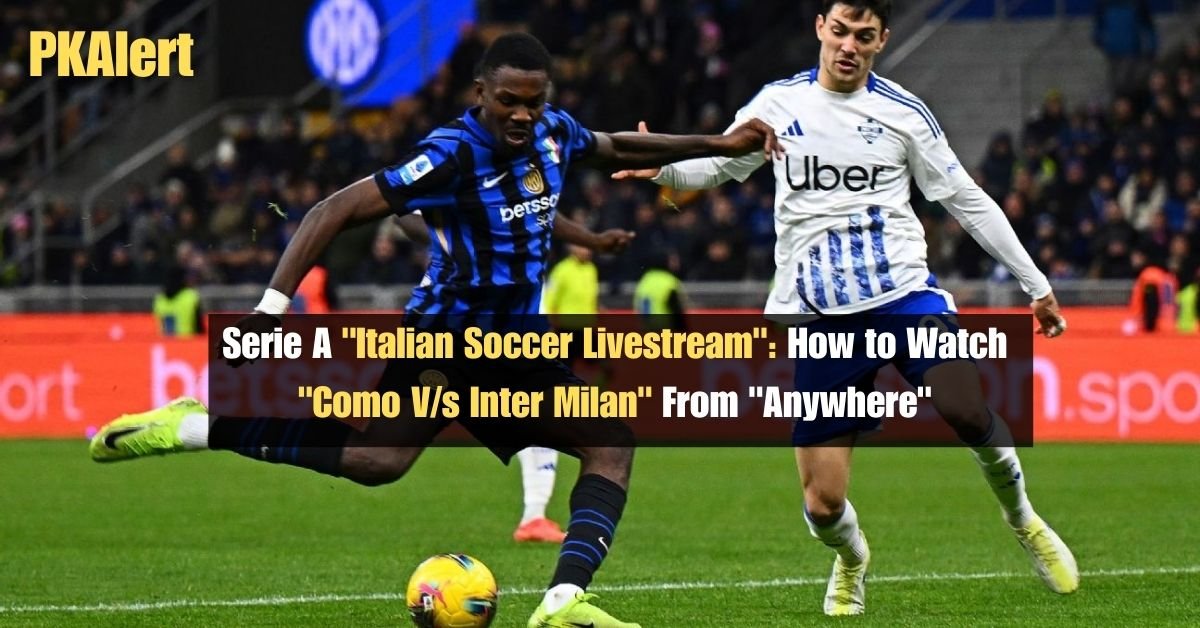 Serie A "Italian Soccer Livestream": How to Watch "Como V/s Inter Milan" From "Anywhere"