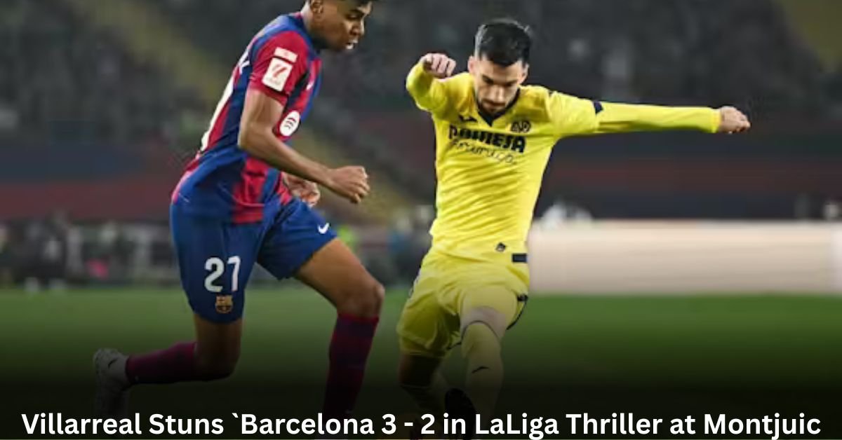 Villarreal Stuns `Barcelona 3 - 2 in LaLiga Thriller at Montjuic 2 Add a heading 3 9