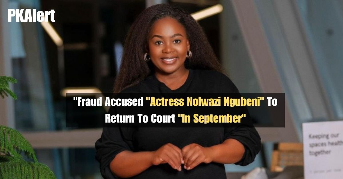 "Fraud Accused "Actress Nolwazi Ngubeni" To Return To Court "In September" 2 "Fraud Accused "Actress Nolwazi Ngubeni" To Return To Court "In September"