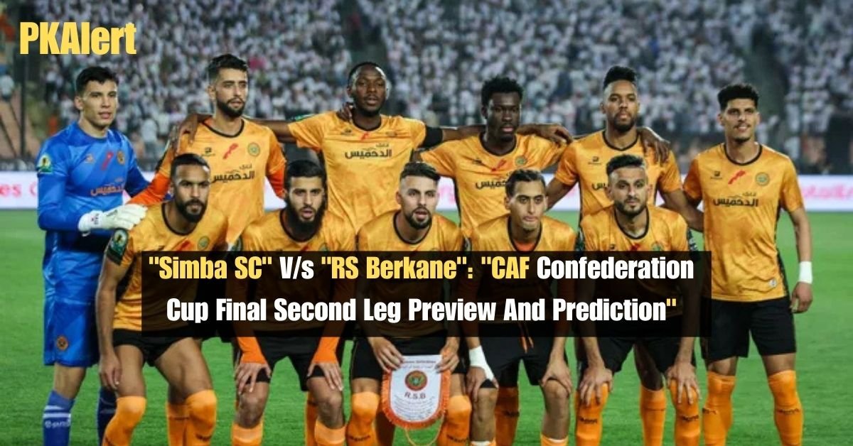 "Simba SC" V/s "RS Berkane": "CAF Confederation Cup Final Second Leg Preview And Prediction"