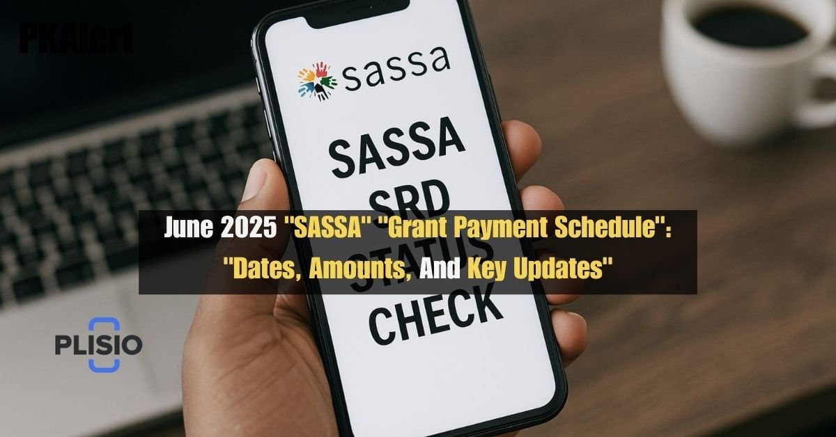 June 2025 "SASSA" "Grant Payment Schedule": "Dates, Amounts, And Key Updates" 2 June 2025 "SASSA" "Grant Payment Schedule": "Dates, Amounts, And Key Updates"