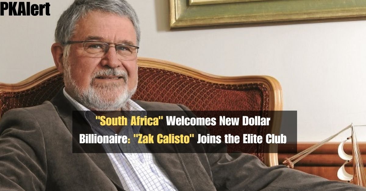 "South Africa" Welcomes New Dollar Billionaire: "Zak Calisto" Joins the Elite Club