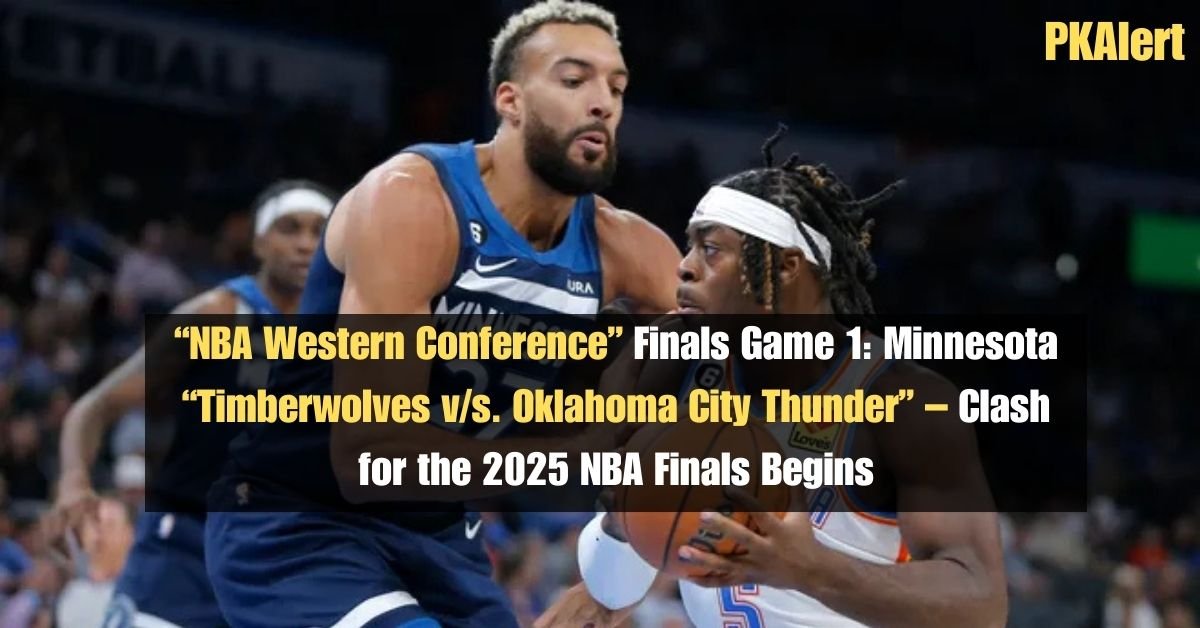 NBA Western Conference Finals Game 1: Minnesota Timberwolves vs. Oklahoma City Thunder – Clash for the 2025 NBA Finals Begins 2 NBA Western Conference Finals Game 1: Minnesota Timberwolves vs. Oklahoma City Thunder – Clash for the 2025 NBA Finals Begins