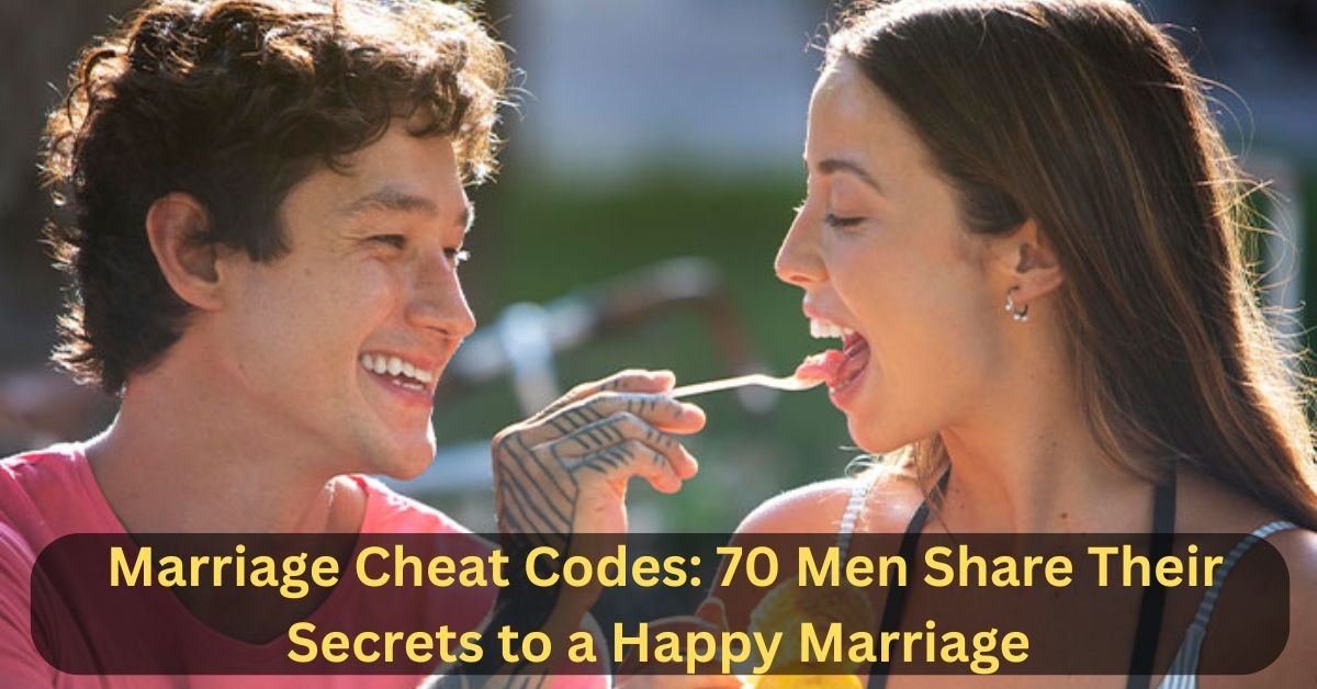 Marriage Cheat Codes: 70 Men Share Their Secrets to a Happy Marriage 2 Add a heading 8