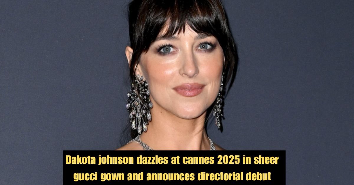 Dakota johnson dazzles at cannes 2025 in sheer gucci gown and announces directorial debut 3 Aunt Refuses to Babysit during Sister in Laws surprise vacationfamily drama goes viral 4