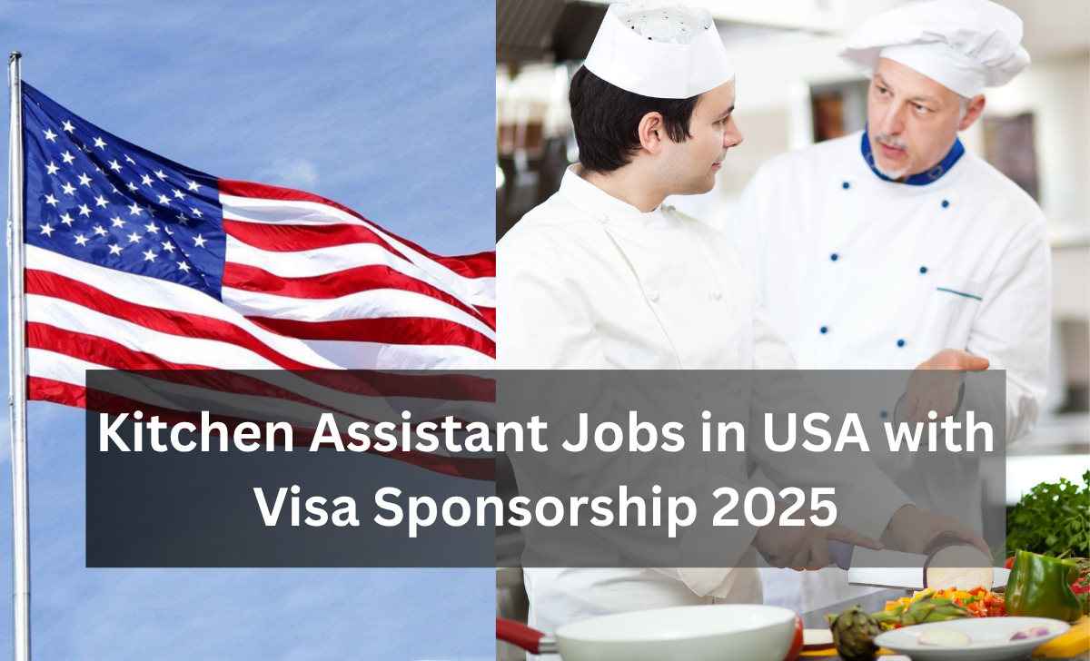 Kitchen Assistant Jobs in USA with Visa Sponsorship 2025