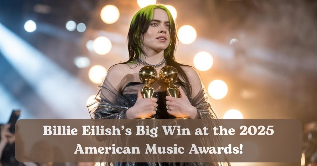 Billie Eilish dominates the 2025 American Music Awards.
