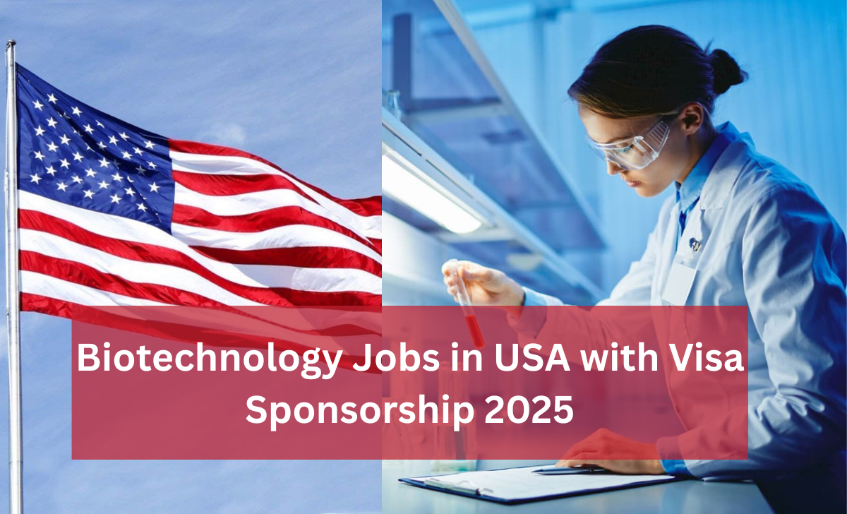 Biotechnology Jobs in USA with Visa Sponsorship 2025