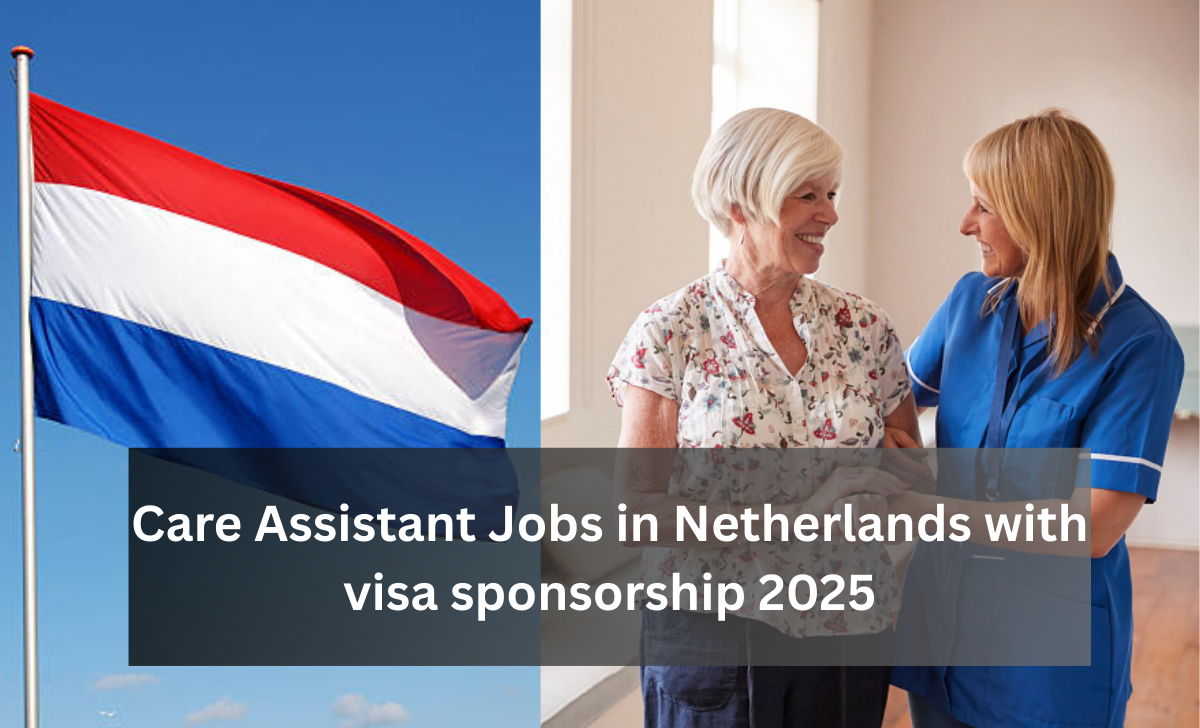 Care Assistant Jobs in Netherlands with visa sponsorship 2025