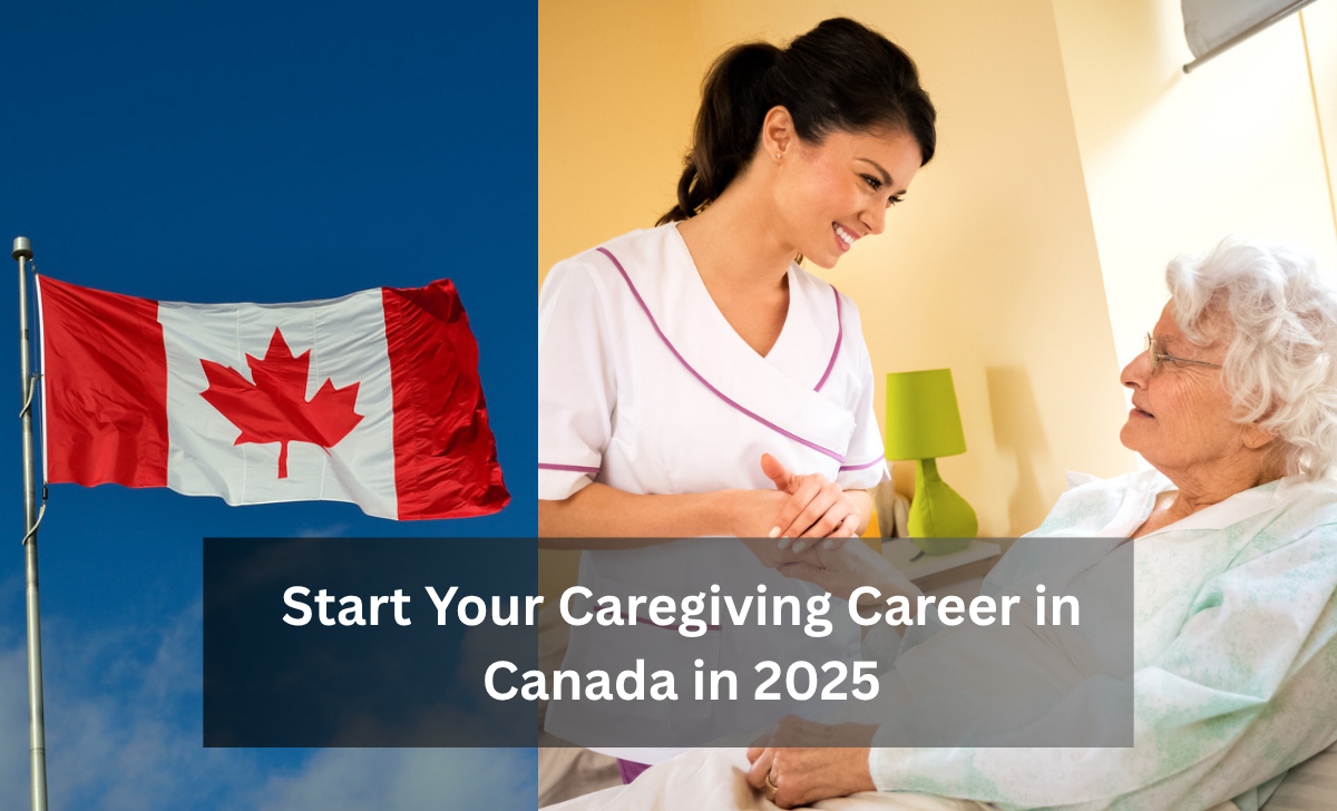 Start Your Caregiving Career in Canada in 2025