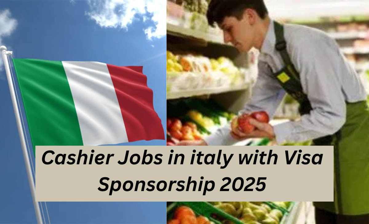 Cashier Jobs in italy with Visa Sponsorship 2025