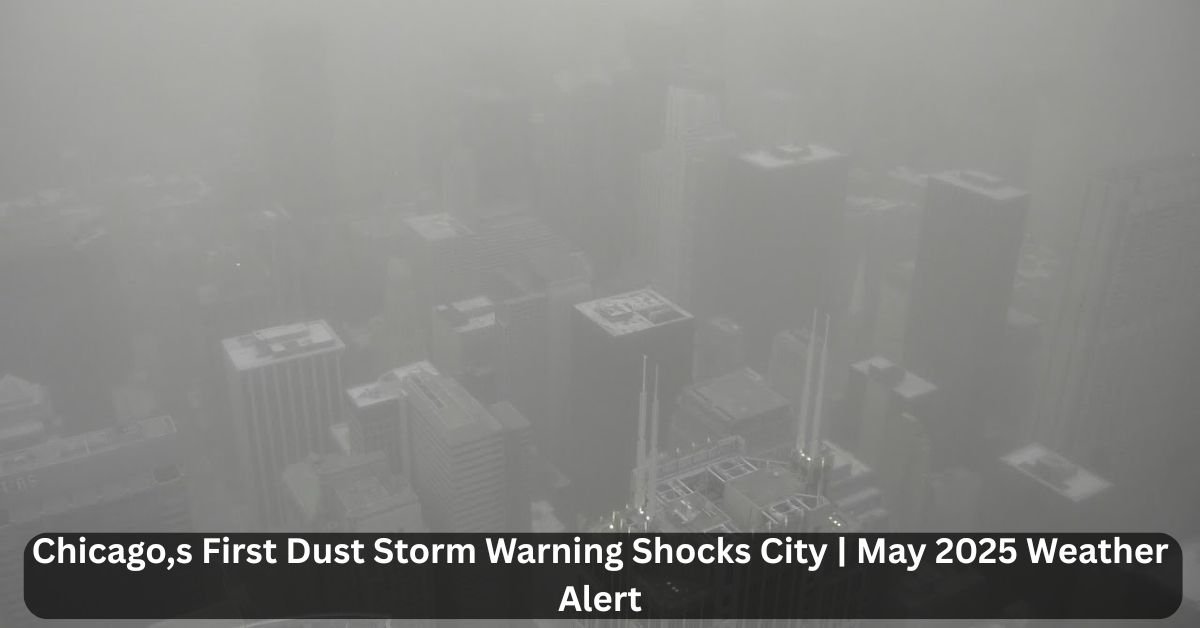 Chicago,s First Dust Storm Warning Shocks City | May 2025 Weather Alert 2 Chicagos First Dust Storm Warning Shocks City May 2025 Weather Alert 1