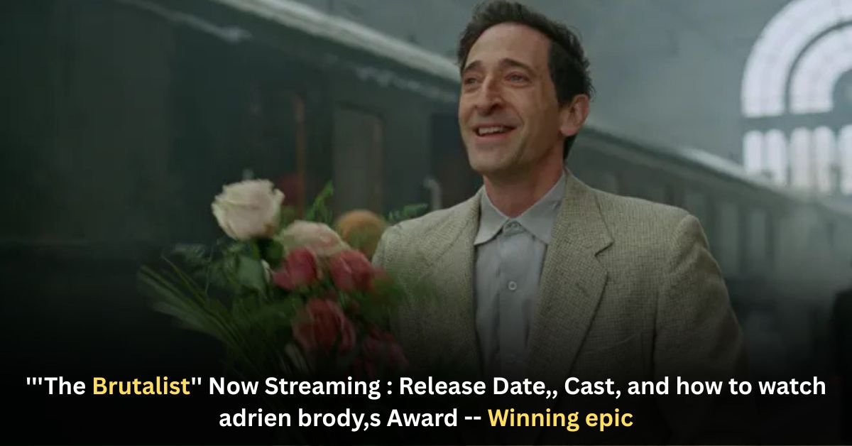 '''The Brutalist'' Now Streaming : Release Date,, Cast, and how to watch adrien brody,s Award -- Winning epic 2 Chicagos First Dust Storm Warning Shocks City May 2025 Weather Alert 10