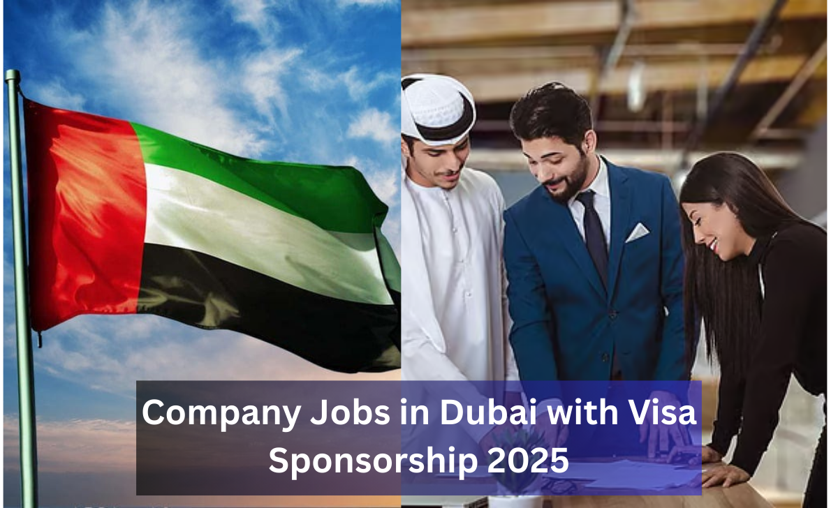 Company Jobs in Dubai with Visa Sponsorship 2025