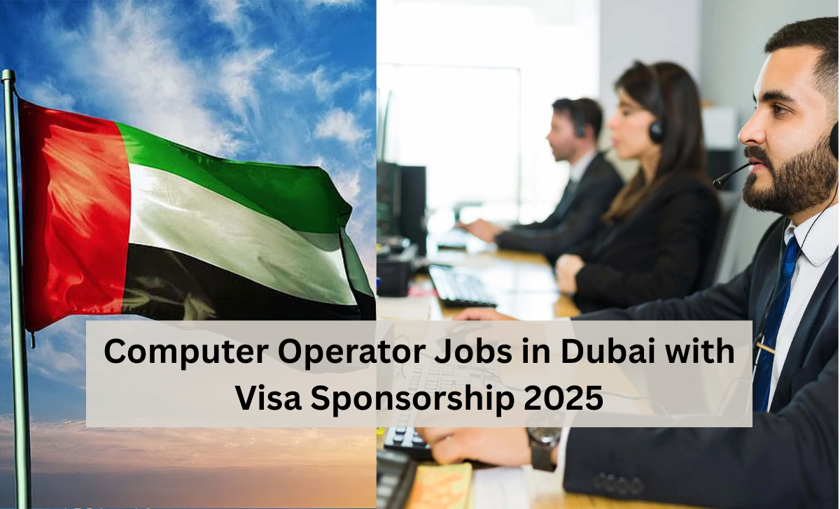 Computer Operator Jobs in Dubai with Visa Sponsorship 2025