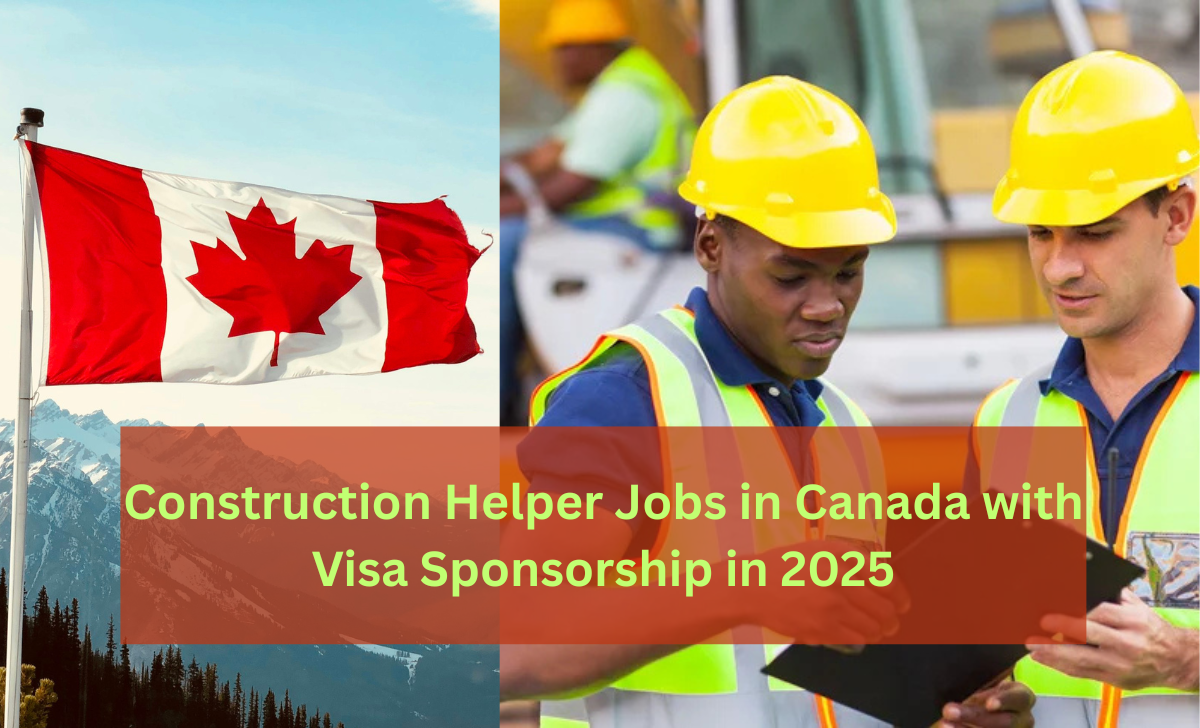 Construction Helper Jobs in Canada with Visa Sponsorship in 2025