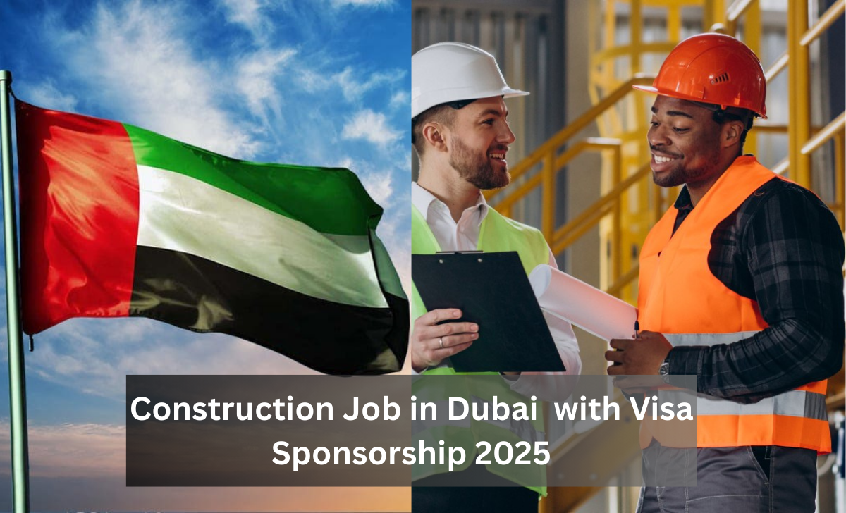 Construction Job in Dubai with Visa Sponsorship 2025