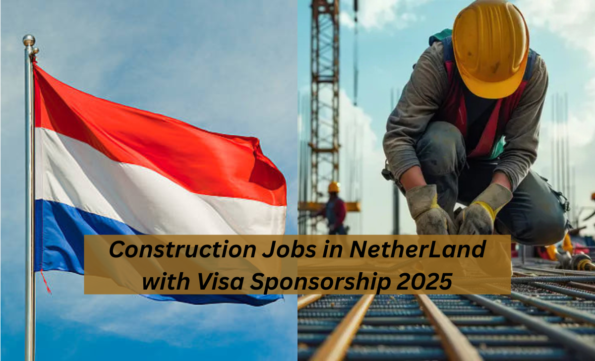 Construction Jobs in the Netherlands with Visa Sponsorship 2025